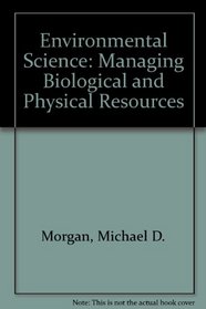 Environmental Science  (3 Volume Set: Managing Biological and Physical Resources