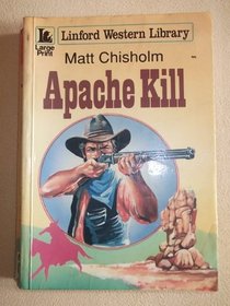 Apache Kill (Linford Western Library (Large Print))