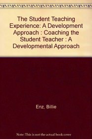 The Student Teaching Experience: A Development Approach : Coaching the Student Teacher : A Developmental Approach