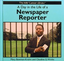 A Day in the Life of a Newspaper Reporter (The Kids' Career Library)