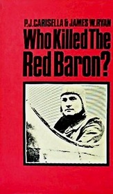 Who Killed the Red Baron?: Baron Manfred Von Richthofen