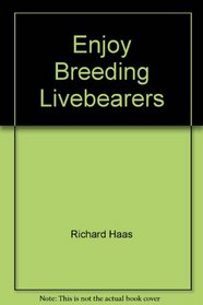 Enjoy Breeding Livebearers