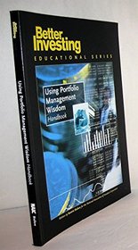 Using Portfolio Management Wisdom Handbook (Better Investing Educational Series)