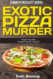 Exotic Pizza Murder (Papa Pacelli's Pizzeria, Bk 9)
