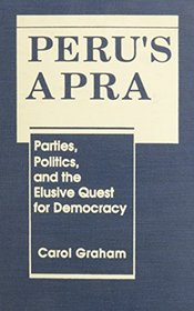 Peru's Apra: Parties, Politics, and the Elusive Quest for Democracy