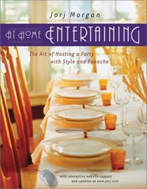 At Home Entertaining: The Art of Hosting a Party With Style and Panache