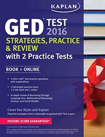 Kaplan GED Test 2016 Strategies, Practice, and Review with 2 Practice Tests: Book + Online (Kaplan Test Prep)