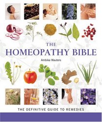 The Homeopathy Bible (Godsfield Bible Series)
