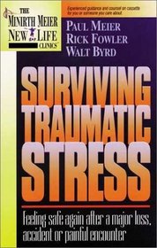 Surviving Traumatic Stress: Feeling Safe Again After a Major Loss, Accident or Painful Encounter (Minirth Meier New Life Clinic, 4)