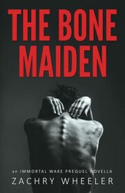 The Bone Maiden (Immortal Wake Prequel Novella)