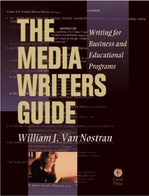 The Media Writer's Guide: Writing for Business and Educational Programming
