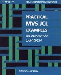 Practical MVS JCL Examples: An Introduction to Mvs/Esa (Wiley Professional Computing)