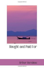 Bought and Paid For: From the Play of George Broadhurst