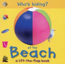 Who's Hiding? At the Beach: A Lift-the-Flap Book