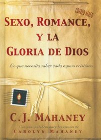 Sexo, Romance, y la Gloria de Dios (Spanish Edition)