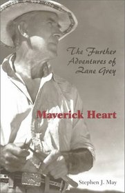 Maverick Heart : Further Adventures Of Zane Grey