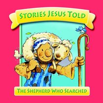The Shepherd Who Searched (Stories Jesus Told) (Stories Jesus Told)