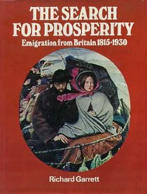 The search for prosperity;: Emigration from Britain, 1815-1930