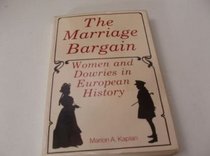 The Marriage Bargain: Women and Dowries in European History