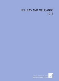 Pelleas and Melisande: -1915