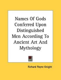 Names Of Gods Conferred Upon Distinguished Men According To Ancient Art And Mythology