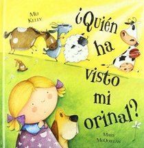 Quien ha visto  mi orinal?/ Who has seen my potty? (Spanish Edition)