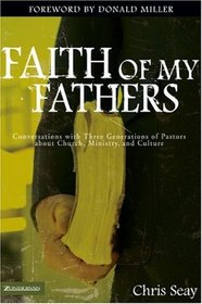 Faith of My Fathers: Conversations with Three Generations of Pastors about Church, Ministry, and Culture (Emergentys)