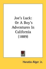 Joe's Luck: Or A Boy's Adventures In California (1889)