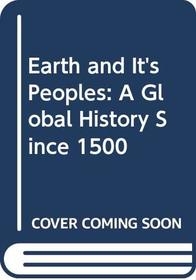 Earth and It's Peoples: A Global History Since 1500
