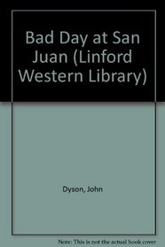 Bad Day at San Juan (Linford Western Library)