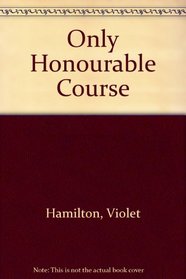 Only Honourable Course