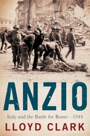 Anzio: Italy and the Battle for Rome - 1944