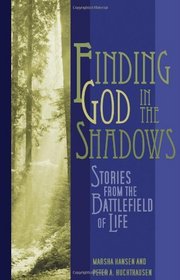 Finding God in the Shadows: Stories from the Battlefield of Life