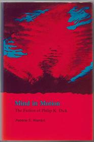 Mind in Motion: The Fiction of Philip K. Dick (Alternatives)
