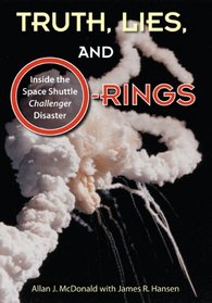 Truth, Lies, and O-Rings: Inside the Space Shuttle Challenger Disaster