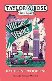 Villains in Venice (Taylor and Rose Secret Agents, Bk 3)
