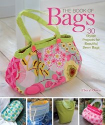 The Book of Bags: 30 Stylish Projects for Beautiful Sewn Bags