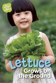 Lettuce Grows on the Ground (Amicus Readers)