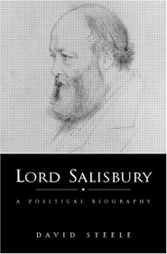 Lord Salisbury: A Political Biography