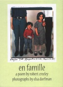 En Famille: Poetry by Robert Creeley & Photographs by Elsa Dorfman