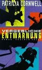 Vergebliche Entwarnung (Cruel and Unusual, Kay Scarpetta, Bk 4) (German Edition)