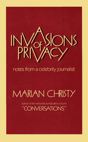 Invasions of Privacy : Notes from a Celebrity Journalist
