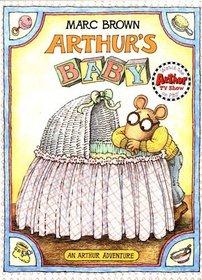 Arthur's Baby : An Arthur Adventure (An Arthur Adventure)