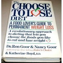 The Choose to Lose Diet: A Food Lover's Guide to Permanent Weight Loss