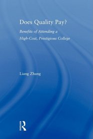 Does Quality Pay?: Benefits of Attending a High-Cost, Prestigious College