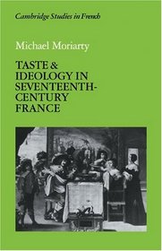 Taste and Ideology in Seventeenth-Century France (Cambridge Studies in French)