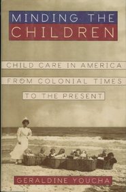 Minding the Children: Childcare in America from Colonial Times to the Present