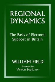 Regional Dynamics: The Basis of Electoral Support in Britain