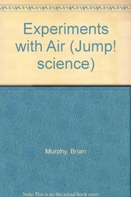 Experiments with Air (Jump! science)