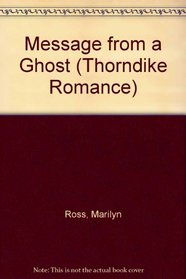 Message from a Ghost (Thorndike Large Print Romance Series)